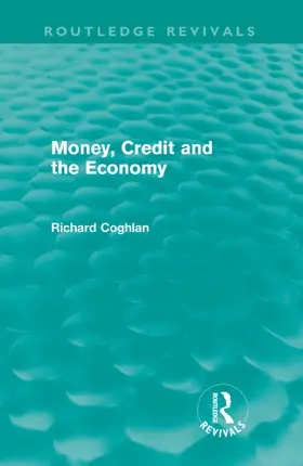 Coghlan |  Money, Credit and the Economy (Routledge Revivals) | Buch |  Sack Fachmedien