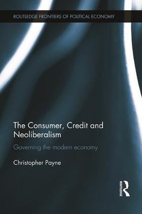 Payne |  The Consumer, Credit and Neoliberalism | Buch |  Sack Fachmedien