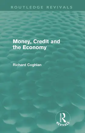 Coghlan |  Money, Credit and the Economy (Routledge Revivals) | Buch |  Sack Fachmedien