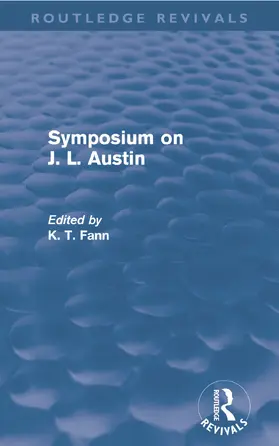 Fann |  Symposium on J. L. Austin (Routledge Revivals) | Buch |  Sack Fachmedien