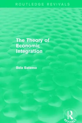 Balassa |  The Theory of Economic Integration (Routledge Revivals) | Buch |  Sack Fachmedien