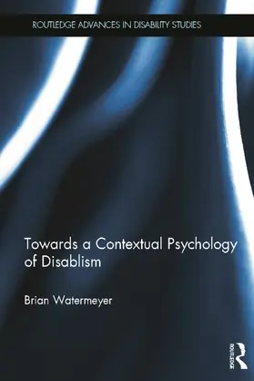 Watermeyer | Towards a Contextual Psychology of Disablism | Buch | 978-0-415-68160-5 | sack.de