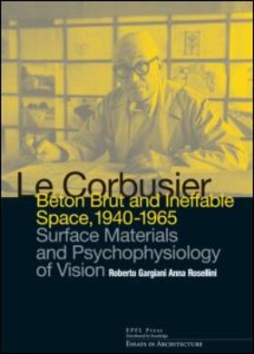 Rosellini |  Le Corbusier: Beton Brut and Ineffable Space (1940 âEUR" 1965) | Buch |  Sack Fachmedien