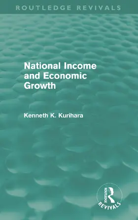 Kurihara |  National Income and Economic Growth (Routledge Revivals) | Buch |  Sack Fachmedien