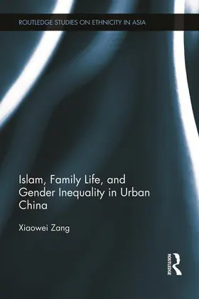 Zang |  Islam, Family Life, and Gender Inequality in Urban China | Buch |  Sack Fachmedien