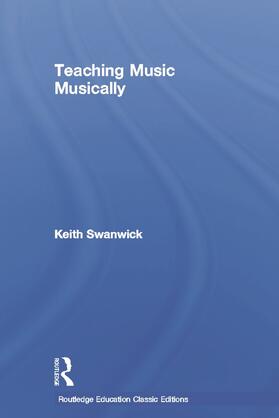 Swanwick |  Teaching Music Musically (Classic Edition) | Buch |  Sack Fachmedien