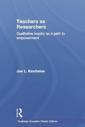 Kincheloe |  Teachers as Researchers (Classic Edition) | Buch |  Sack Fachmedien