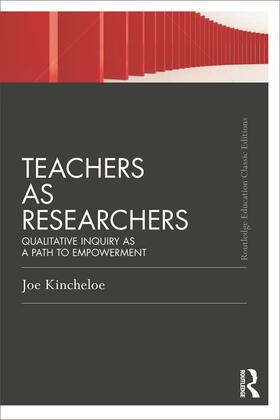 Kincheloe |  Teachers as Researchers (Classic Edition) | Buch |  Sack Fachmedien