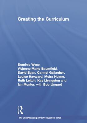 Wyse / Lingard / Baumfield |  Creating the Curriculum | Buch |  Sack Fachmedien