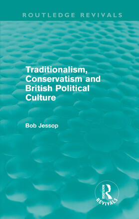 Jessop |  Traditionalism, Conservatism and British Political Culture (Routledge Revivals) | Buch |  Sack Fachmedien