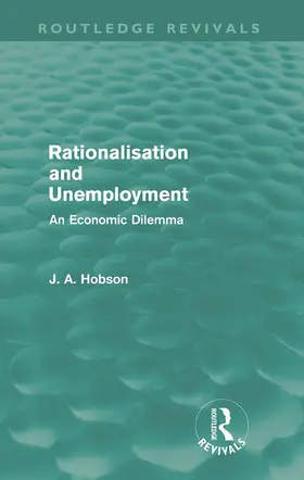 Hobson |  Rationalisation and Unemployment (Routledge Revivals) | Buch |  Sack Fachmedien