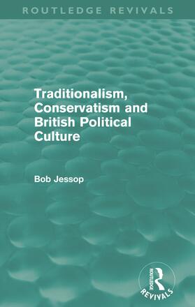 Jessop |  Traditionalism, Conservatism and British Political Culture (Routledge Revivals) | Buch |  Sack Fachmedien