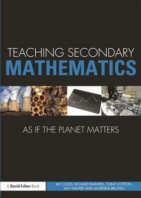 Coles / Barwell / Cotton |  Teaching Secondary Mathematics as if the Planet Matters | Buch |  Sack Fachmedien