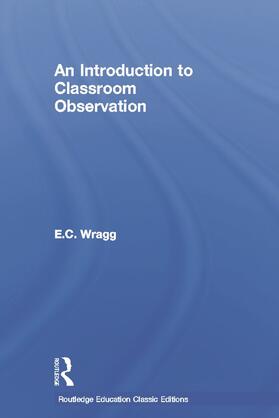 Wragg |  An Introduction to Classroom Observation (Classic Edition) | Buch |  Sack Fachmedien