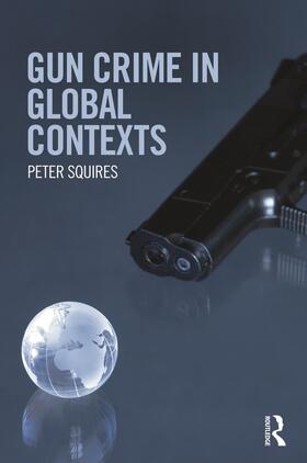 Squires |  Gun Crime in Global Contexts | Buch |  Sack Fachmedien