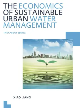 Liang |  The Economics of Sustainable Urban Water Management: the Case of Beijing | Buch |  Sack Fachmedien