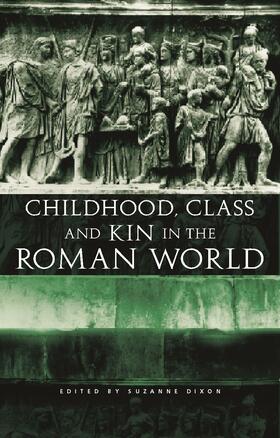 Dixon |  Childhood, Class and Kin in the Roman World | Buch |  Sack Fachmedien