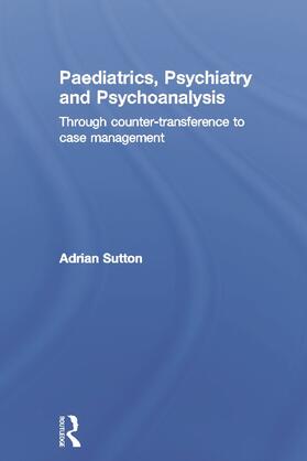 Sutton |  Paediatrics, Psychiatry and Psychoanalysis | Buch |  Sack Fachmedien