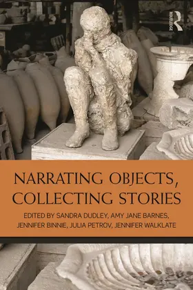 Barnes / Dudley / Binnie |  Narrating Objects, Collecting Stories | Buch |  Sack Fachmedien