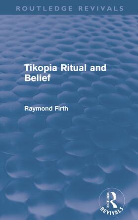 Firth |  Tikopia Ritual and Belief | Buch |  Sack Fachmedien