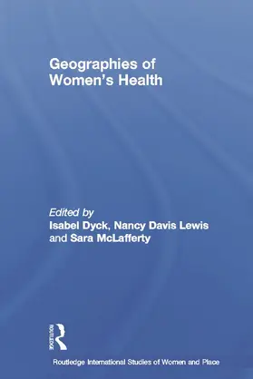 Dyck / Davis Lewis / McLafferty |  Geographies of Women's Health | Buch |  Sack Fachmedien