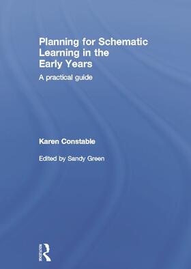 Constable / Green |  Planning for Schematic Learning in the Early Years | Buch |  Sack Fachmedien