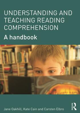 Elbro / Oakhill / Cain |  Understanding and Teaching Reading Comprehension | Buch |  Sack Fachmedien