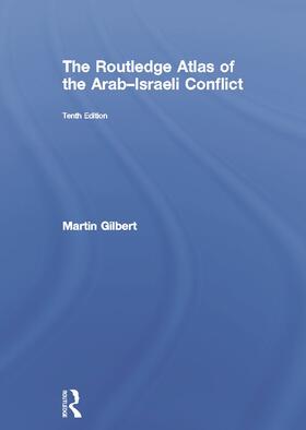 Gilbert |  The Routledge Atlas of the Arab-Israeli Conflict | Buch |  Sack Fachmedien