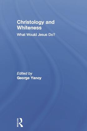 Yancy |  Christology and Whiteness | Buch |  Sack Fachmedien
