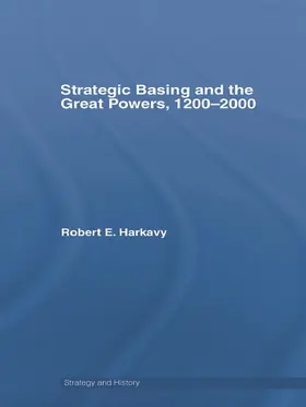 Harkavy |  Strategic Basing and the Great Powers, 1200-2000 | Buch |  Sack Fachmedien