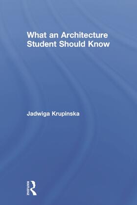 Krupinska |  What an Architecture Student Should Know | Buch |  Sack Fachmedien