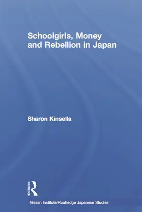 Kinsella |  Schoolgirls, Money and Rebellion in Japan | Buch |  Sack Fachmedien