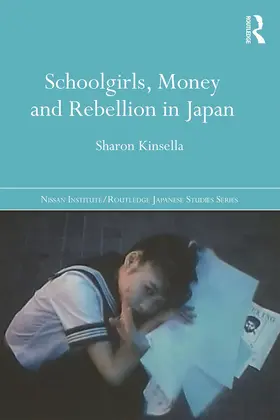 Kinsella |  Schoolgirls, Money and Rebellion in Japan | Buch |  Sack Fachmedien