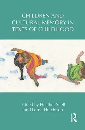 Hutchison / Snell |  Children and Cultural Memory in Texts of Childhood | Buch |  Sack Fachmedien