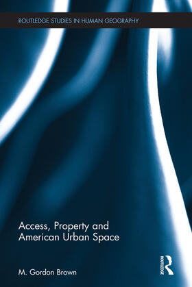 Brown |  Access, Property and American Urban Space | Buch |  Sack Fachmedien