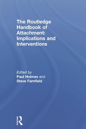 Holmes / Farnfield |  The Routledge Handbook of Attachment: Implications and Interventions | Buch |  Sack Fachmedien