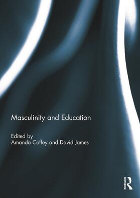 Coffey / James |  Masculinity and Education | Buch |  Sack Fachmedien