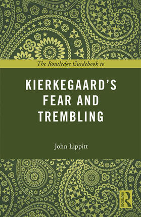 Lippitt |  The Routledge Guidebook to Kierkegaard's Fear and Trembling | Buch |  Sack Fachmedien