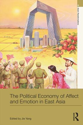 Yang |  The Political Economy of Affect and Emotion in East Asia | Buch |  Sack Fachmedien