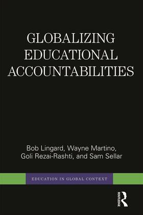 Lingard / Martino / Rezai-Rashti |  Globalizing Educational Accountabilities | Buch |  Sack Fachmedien