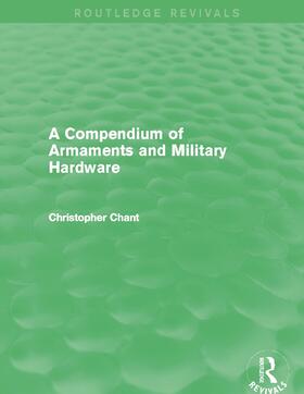 Chant | A Compendium of Armaments and Military Hardware | Buch | 978-0-415-71068-8 | sack.de