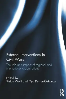 Wolff / Dursun- Özkanca |  External Interventions in Civil Wars | Buch |  Sack Fachmedien