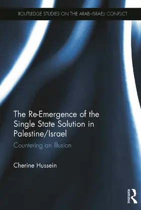 Hussein |  The Re-Emergence of the Single State Solution in Palestine/Israel | Buch |  Sack Fachmedien