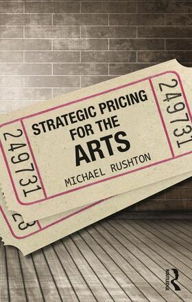 Rushton |  Strategic Pricing for the Arts | Buch |  Sack Fachmedien