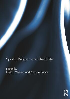 Watson / Parker |  Sports, Religion and Disability | Buch |  Sack Fachmedien