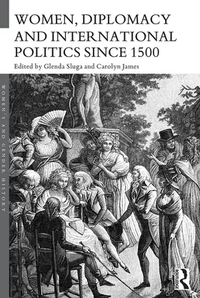 James / Sluga |  Women, Diplomacy and International Politics since 1500 | Buch |  Sack Fachmedien