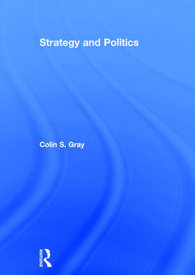 Gray |  Strategy and Politics | Buch |  Sack Fachmedien