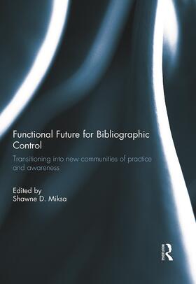 Miksa |  Functional Future for Bibliographic Control | Buch |  Sack Fachmedien