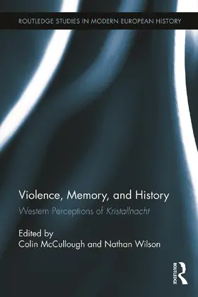 Wilson / McCullough |  Violence, Memory, and History: Western Perceptions of Kristallnacht | Buch |  Sack Fachmedien