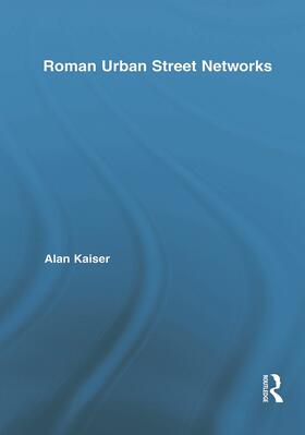 Kaiser |  Roman Urban Street Networks | Buch |  Sack Fachmedien